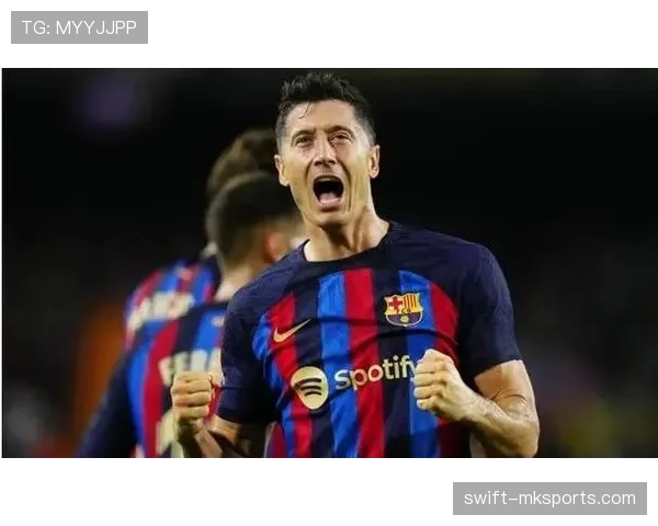 加维携手莱万多夫斯基闪耀赛场，巴萨竞争力显著提升